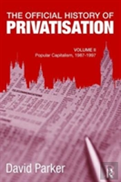 The Official History Of Privatisation, Vol. Ii