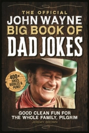 The Official John Wayne Big Book Of Dad Jokes