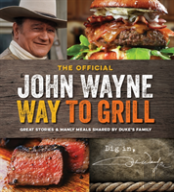 The Official John Wayne Way To Grill