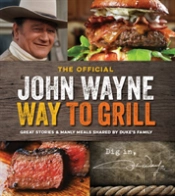 The Official John Wayne Way To Grill
