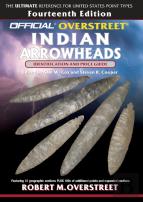 The Official Overstreet Identification And Price Guide To Indian Arrowheads, 14th Edition