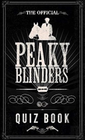 The Official Peaky Blinders Quiz Book