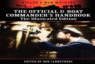 The Official U-Boat Commander'S Handbook - The Illustrated Edition