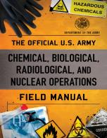 The Official U.S. Army Chemical, Biological, Radiological, And Nuclear Operations Field Manual