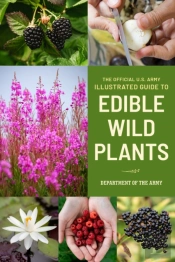 The Official U.S. Army Illustrated Guide To Edible Wild Plants