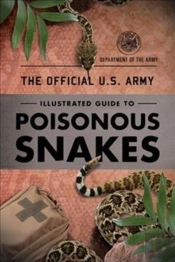 The Official U.S. Army Illustrated Guide To Venomous Snakes