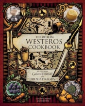 The Official Westeros Cookbook: Recipes From Game Of Thrones And House Of The Dragon