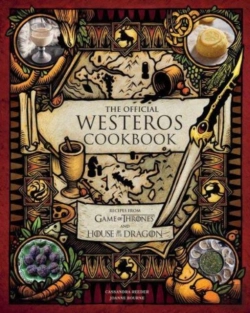 Bertrand.pt - The Official Westeros Cookbook: Recipes From Game Of Thrones And House Of The Dragon