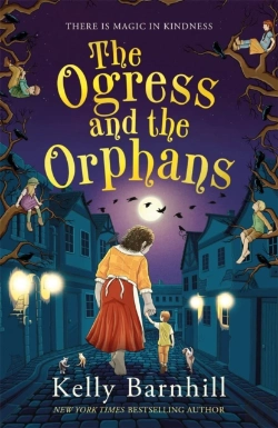 Bertrand.pt - The Ogress And The Orphans: The Magical New York Times Bestseller