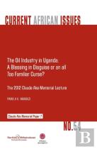 The Oil Industry In Uganda; A Blessing In Disguise Or An All Too Familiar Curse?