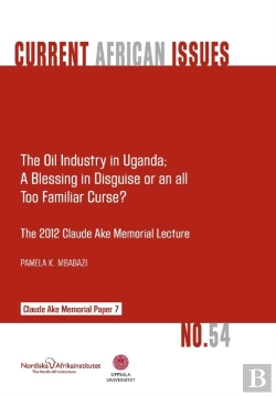 Bertrand.pt - The Oil Industry In Uganda; A Blessing In Disguise Or An All Too Familiar Curse?