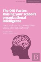 The Oiq Factor: Raising Your School'S Organizational Intelligence: How Schools Can Become Cognitively, Socially And Emotionally Smart