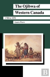 The Ojibwa Of Western Canada 1780-1870
