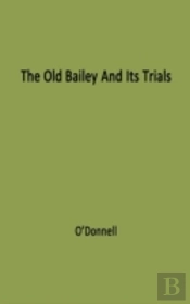 The Old Bailey And Its Trials