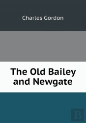 The Old Bailey And Newgate