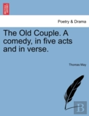 The Old Couple. A Comedy, In Five Acts And In Verse.