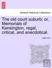 The Old Court Suburb; Or, Memorials Of K