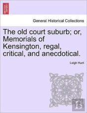 The Old Court Suburb; Or, Memorials Of K