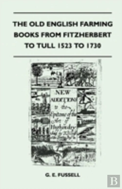 Bertrand.pt - The Old English Farming Books From Fitzherbert To Tull 1523 To 1730