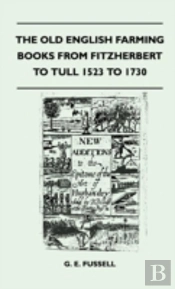 The Old English Farming Books From Fitzherbert To Tull 1523 To 1730