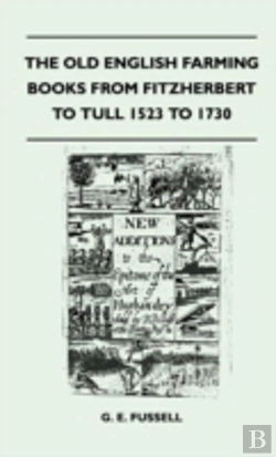 Bertrand.pt - The Old English Farming Books From Fitzherbert To Tull 1523 To 1730