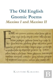 The Old English Gnomic Poems Maxims I And Maxims Ii