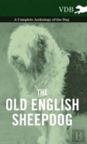 The Old English Sheepdog A Complete Anthology Of The Dog