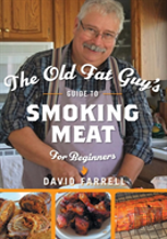 The Old Fat Guy'S Guide To Smoking Meat For Beginners