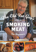 The Old Fat Guy'S Guide To Smoking Meat For Beginners