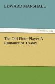 The Old Flute-Player A Romance Of To-Day