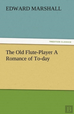 Bertrand.pt - The Old Flute-Player A Romance Of To-Day