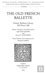 The Old French Ballette, Bodleian Library, Ms Douce 308 ; Publications Romanes Et Francaises