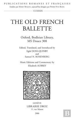 Bertrand.pt - The Old French Ballette, Bodleian Library, Ms Douce 308 ; Publications Romanes Et Francaises