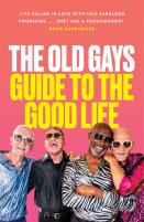 The Old Gays' Guide To The Good Life