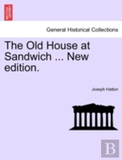 The Old House At Sandwich ... New Editio