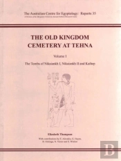 The Old Kingdom Cemetery At Tehna, Volume I