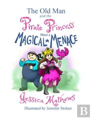 The Old Man And The Pirate Princess Meet A Magical Menace