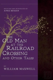 The Old Man At The Railroad Crossing And Other Tales