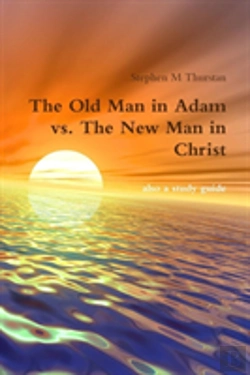 Bertrand.pt - The Old Man In Adam Vs. The New Man In Christ