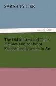 The Old Masters And Their Pictures For The Use Of Schools And Learners In Art