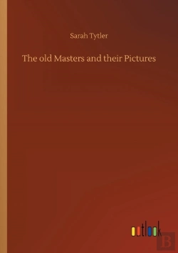 Bertrand.pt - The Old Masters And Their Pictures