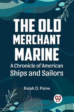 Bertrand.pt - The Old Merchant Marine  A Chronicle Of American Ships And Sailors