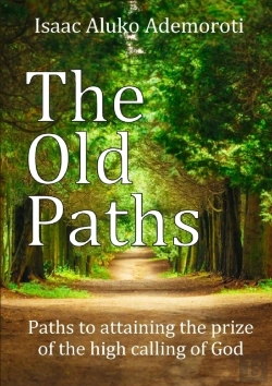 Bertrand.pt - The Old Paths: Paths To Attaining The Prize Of The High Calling Of God