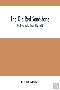 Bertrand.pt - The Old Red Sandstone; Or, New Walks In An Old Field
