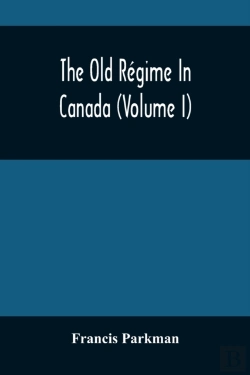 Bertrand.pt - The Old Regime In Canada (Volume I)