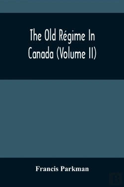 Bertrand.pt - The Old Regime In Canada (Volume Ii)