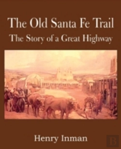 Bertrand.pt - The Old Santa Fe Trail, The Story Of A G