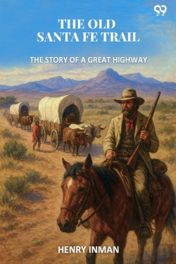 Bertrand.pt - The Old Santa Fe Trailthe Story Of A Great Highway (Edition1)