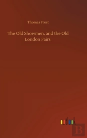 The Old Showmen, And The Old London Fair
