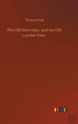 Bertrand.pt - The Old Showmen, And The Old London Fair